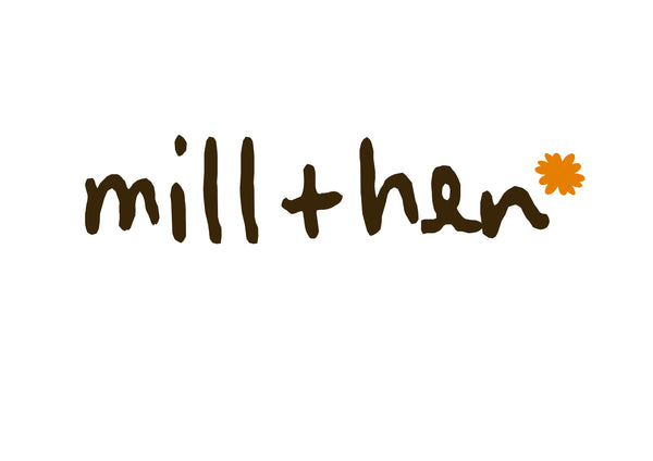 Mill + Hen